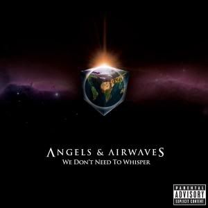 AngelsandAirwaves-WeDontNeedtoWhisp.jpg