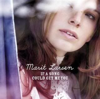 Marit Larsen-If A Song Could Get Me You (2009)