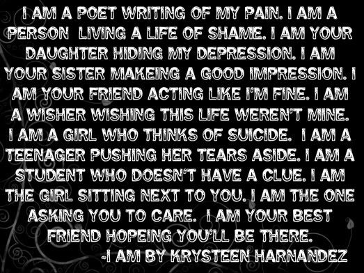 I Am By Krysteen Harnandez, A depression and Suicide poem I found.
